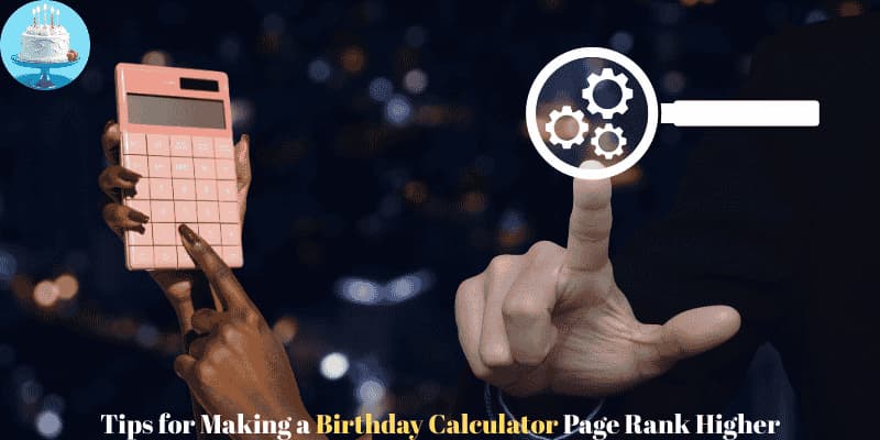 Tips for Making a Birthday Calculator Page Rank Higher